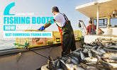 Cómo elegir las mejores botas para la pesca comercial